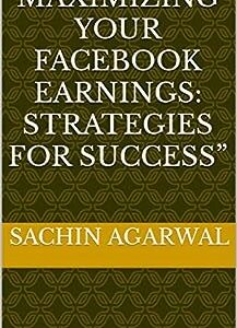 Maximizing Your Facebook Earnings: Strategies for Success”