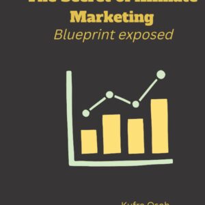 The Secret of Affiliate Marketing: Blueprint Exposed