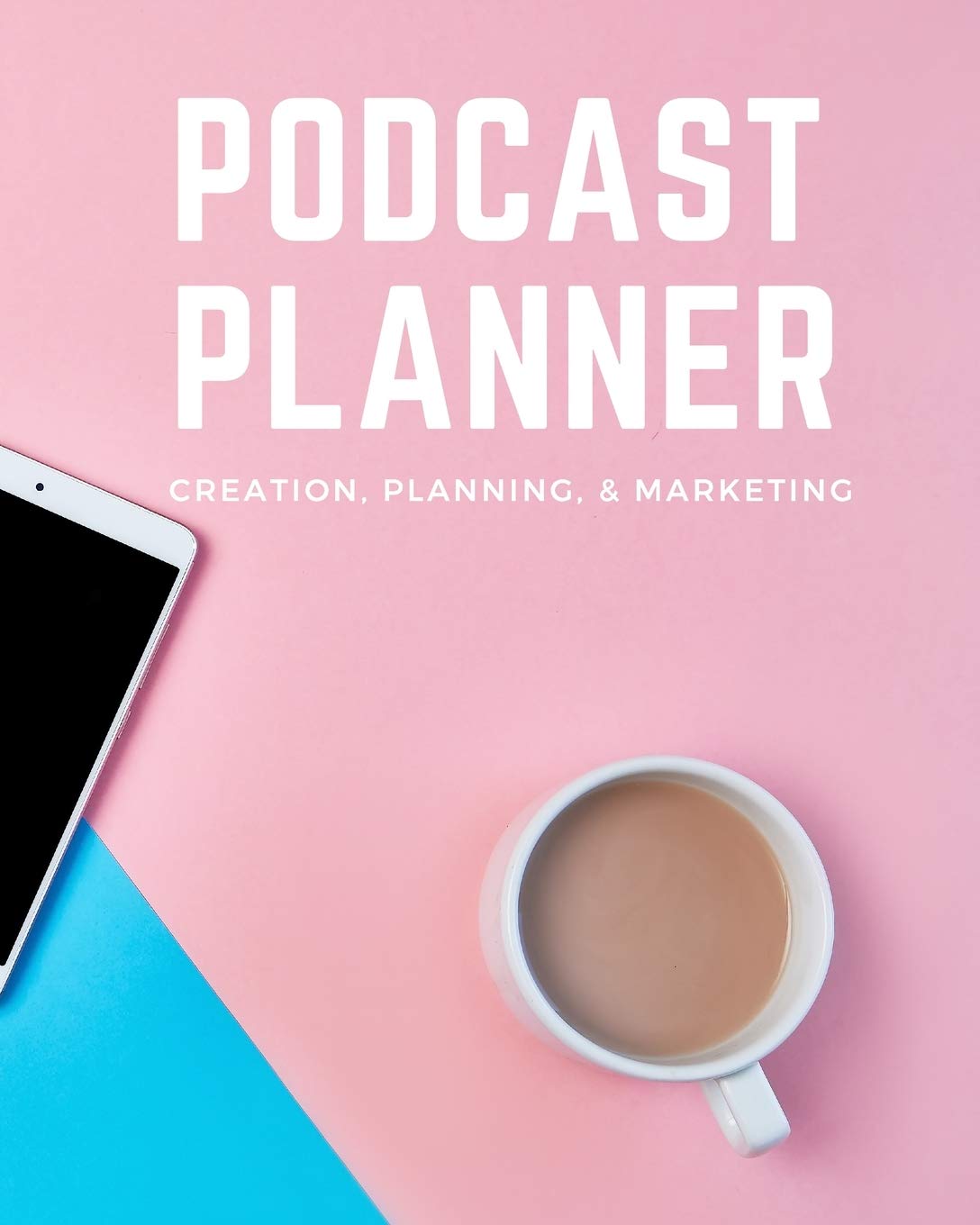 Podcast Planner: Creation, Planning, & Marketing: Brand Creation & Episode Tracker - 2020 For New Podcasts - Keep Track of Goals, Accounts, Talking ... Affiliates - Room for Guests & More! (8 x 10)