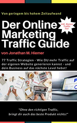 Der Online Marketing Traffic Guide: 77 Affiliate Marketing Traffic Strategien (Empfehlungsmarketing Guideline) (German Edition)