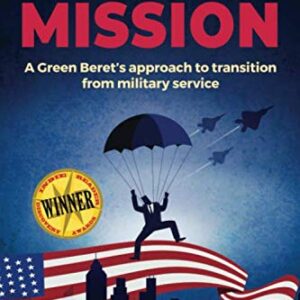 The Transition Mission: A Green Beret’s approach to transition from military service