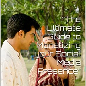 “The Ultimate Guide to Monetizing your Social Media Presence”