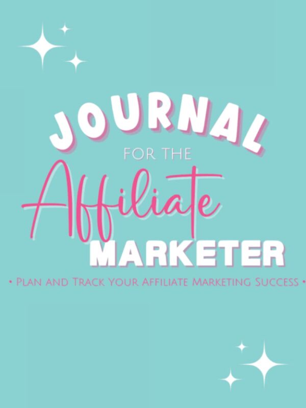 Journal for the Affiliate Marketer: Plan & Track Your Affiliate Marketing Success
