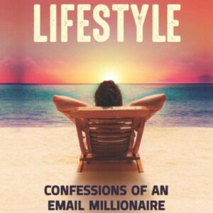 List Building Lifestyle: Confessions of an Email Millionaire