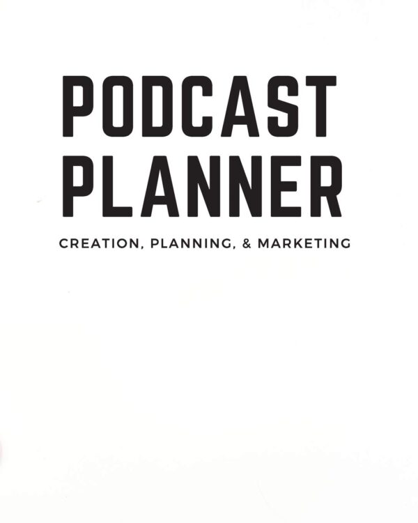Podcast Planner: Creation, Planning, & Marketing: Brand Creation & Episode Tracker - 2020 For New Podcasts - Keep Track of Goals, Accounts, Talking ... Affiliates - Room for Guests & More! (8 x 10)