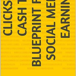 Clicks to Cash The Blueprint for Social Media Earnings