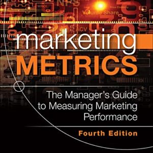 Marketing Metrics (Pearson Business Analytics Series)