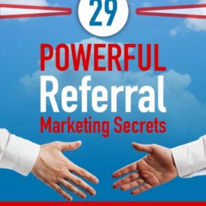 29 Powerful Referral Marketing Secrets
