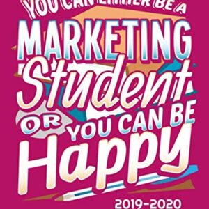 You Can Either Be A Marketing Student Or You Can Be Happy 2019-2020 Academic Planner: 8.5" x 11" Notebook, 110 pages, Pink