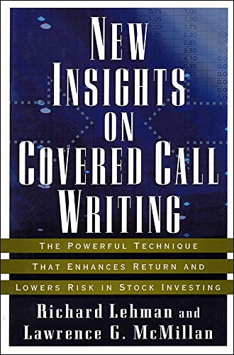 New Insights on Covered Call Writing: The Powerful Technique That Enhances Return and Lowers Risk in Stock investing