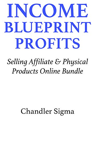 Income Blueprint Profits (2016): Selling Affiliate & Physical Products Online Bundle