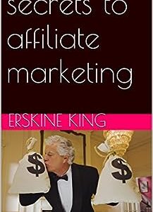 secrets to affiliate marketing