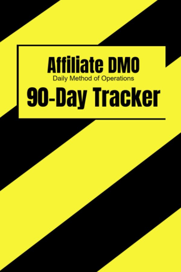 Affiliate DMO - 90-Day Tracker: This journal will help you track of your long, short, and "profits now" strategies for 90-Days.