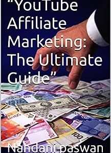 “YouTube Affiliate Marketing: The Ultimate Guide”