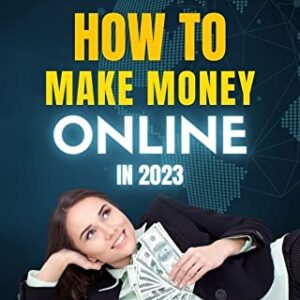 How to Make Money Online in 2023: Including ebooks, YouTube, Amazon FBA and more!