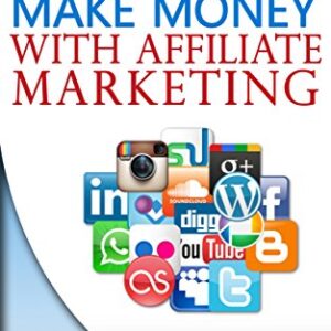 How To Make Money With Affilliate Marketing; Create A Passive Income Online On The Internet. Earn Money With This Guide And How To Build A Business The ... Way. Strategies To Increase Sales, Be Rich!