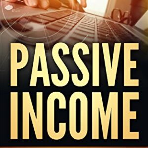 Passive Income : 40 Ideas to Successfully Launch Your Online Business
