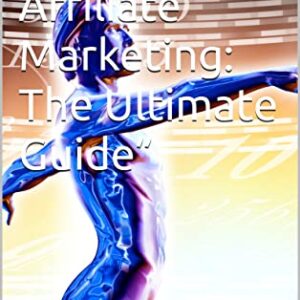“YouTube Affiliate Marketing: The Ultimate Guide”