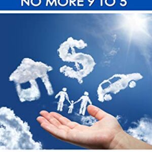 Home Business: No More 9 to 5!: Be Your Own Boss, Work From Home and Make Money Online (FREE Affiliate Marketing Training Inside)