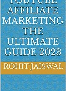 YouTube Affiliate Marketing The Ultimate Guide 2023