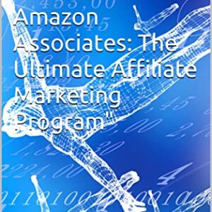 Boost Your Income with Amazon Associates: The Ultimate Affiliate Marketing Program