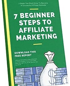 7 Easy Earning by Learning Beginner Steps To Affiliate Marketing