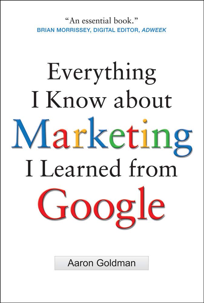 Everything I Know about Marketing I Learned From Google