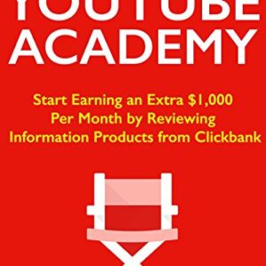 Clickbank YouTube Academy : Start Earning an Extra $1,000 Per Month by Reviewing Information Products from Clickbank (Making Huge Commission from Selling Online)