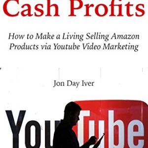 Tube Traffic Cash Profits: How to Make a Living Selling Amazon Products via Youtube Video Marketing