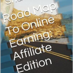 Road Map To Online Earning: Affiliate Edition
