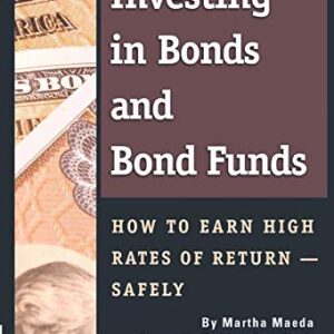 The Complete Guide to Investing in Bonds and Bond Funds How to Earn High Rates of Return Safely