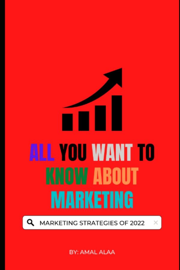 ALL YOU WANT TO KNOW ABOUT MARKETING: MARKETING STRATEGIES OF 2022