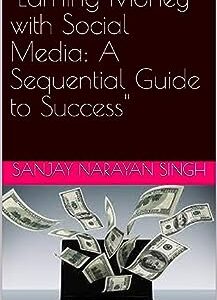 Earning Money with Social Media: A Sequential Guide to Success