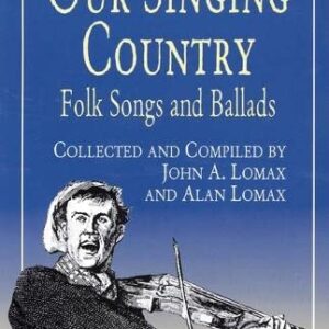 Our Singing Country: Folk Songs and Ballads (Dover Books On Music: Folk Songs)