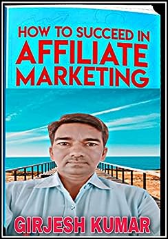 HOW TO SUCCEED IN AFFILIATE MARKETING : Tricks Tips for Affiliate marketing (Hindi Edition)