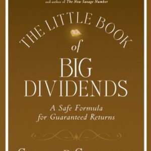 The Little Book of Big Dividends: A Safe Formula for Guaranteed Returns