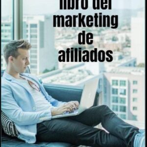 El gran libro del marketing de afiliados (Spanish Edition)