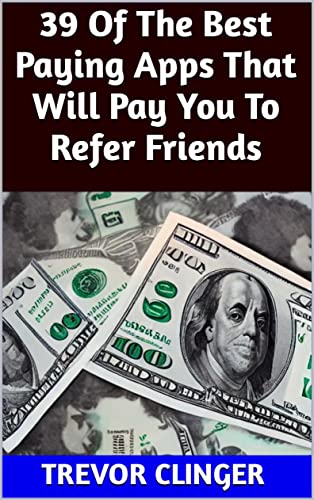 39 Of The Best Paying Apps That Will Pay You To Refer Friends