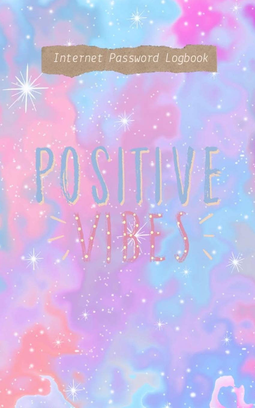 Postitive Vibes Space Colorful Internet Password Logbook: Password Book Notebook Organizer, Protect Usernames and Passwords, Trendy Password Keeper
