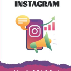 Marketing For Instagram: Information To Take On Board For Your Successful Instagram Journey: Instagram Marketing