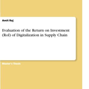 Evaluation of the Return on Investment (RoI) of Digitalization in Supply Chain