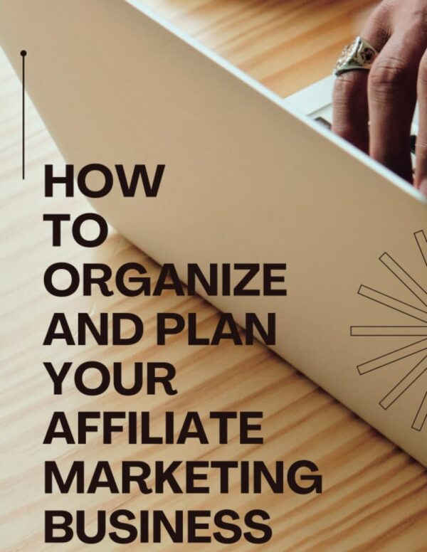 The Affiliate Marketer's Planning Guide | Planning Your Path To Success: 125 Pages | 8.5 x 11in.