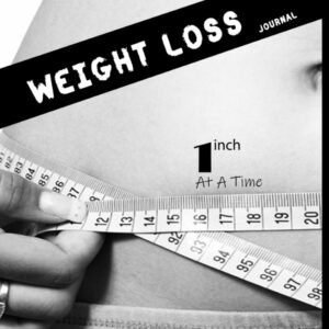weight loss Food And Exercise journal tracker, one inch at a time: funny motivational daily food & Exercise tracking journal, Self Project journal tracker.90 day weight loss system for women