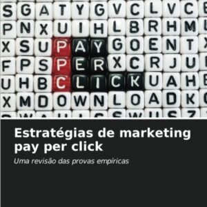 Estratégias de marketing pay per click: Uma revisão das provas empíricas (Portuguese Edition)