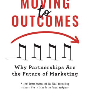 Moving to Outcomes: Why Partnerships are the Future of Marketing