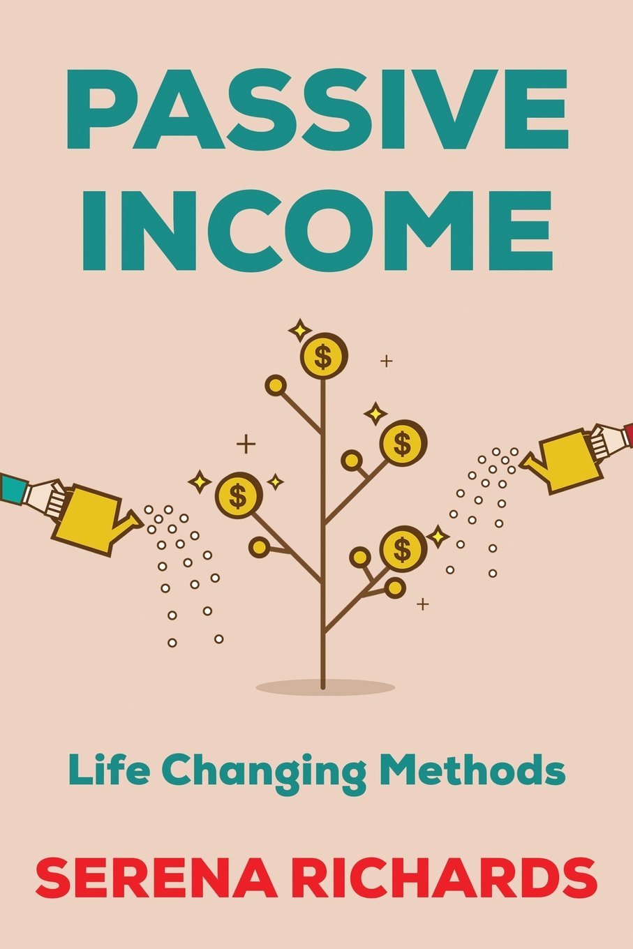 Passive Income: How to Passively Make $1K - $10K a Month in as Little as 90 Days: Life Changing Methods To Achieve Financial Freedom (Passive Income, ... Streams of Income, Smart Passive Income)