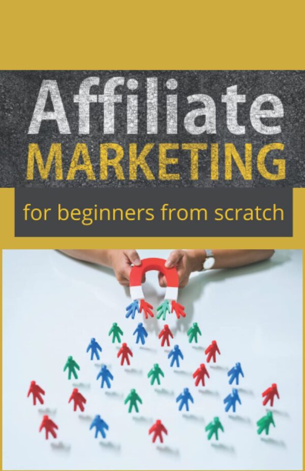 Affiliate Marketing for Beginners from Scratch: The path to Success in Affiliate Marketing by Understanding the Most Important Terms
