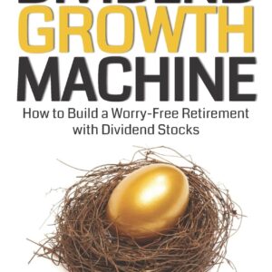 Dividend Growth Machine: How to Supercharge Your Investment Returns with Dividend Stocks