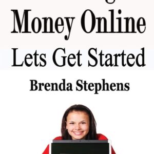 Making Money Online: Lets Get Started
