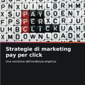 Strategie di marketing pay per click: Una revisione dell'evidenza empirica (Italian Edition)